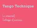 Tango Technique: Le croisement - technique et exercices
