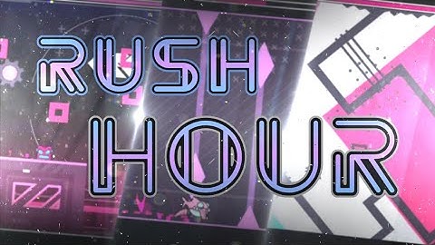 "RUSH HOUR" By Knots [ON MOBILE] - Geometry Dash