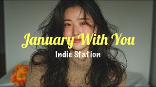 January with you - Indie Station 🎵 sometimes love isn't found in grand gestures 🌙
