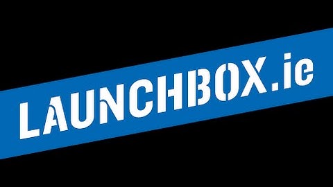 Trinity Entrepreneurship - LaunchBox Accelerator for Student Startups