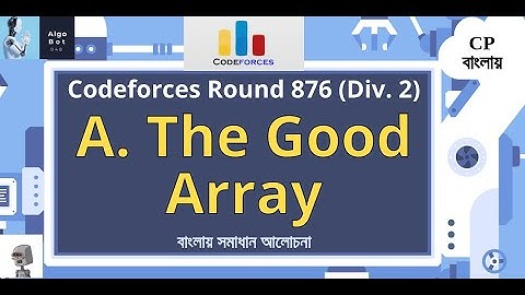 A. The Good Array || Codeforces Round 876 (Div. 2) || বাংলায় সমাধান আলোচনা ||