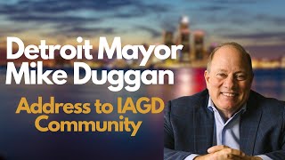 City of Detroit | Mayor Mike Duggan's Address to the IAGD Community