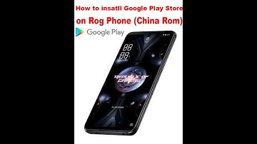 How to installl Google Play Store on ASUS Rog Phone(Original China Rom)