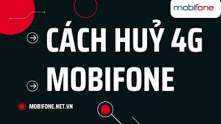 Cách Huỷ Gói Cước 4G Mobifone Nhanh Và Đơn Giản Nhất