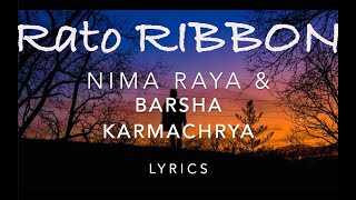 'Rato Ribbon'- LYRICS- NIMA RAYA| BARSHA KARMACHARYA