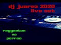 REGGAETON VS PERREO LIVE SET DJ JUAREZ