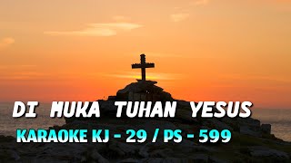 Di Muka Tuhan Yesus Karaoke Kidung Jemaat 29 / PS 599