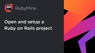 RubyMine: Opening and Setting Up a Ruby on Rails Project
