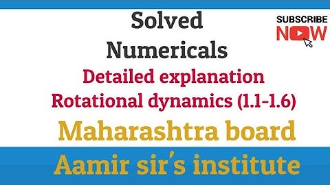 Numericals ( Solved ) | Rotational dynamics | 1.1 to 1.6 | Maharashtra board | Std 12 | Aamir sir