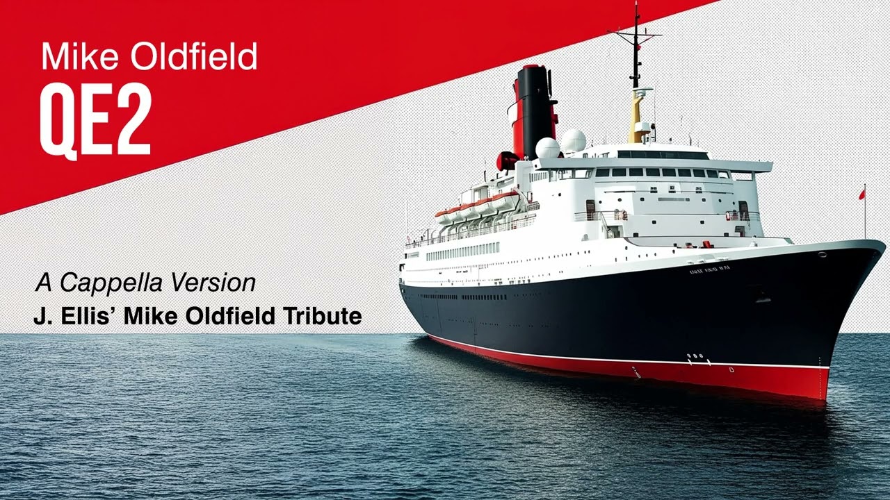 QE2. Mike Oldfield. A Cappella Version by J. Ellis Mike Oldfield Tribute.