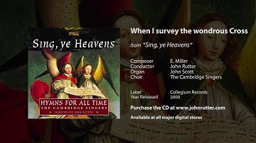 When I survey the wondrous Cross - E. Miller, John Rutter, John Scott, The Cambridge Singers