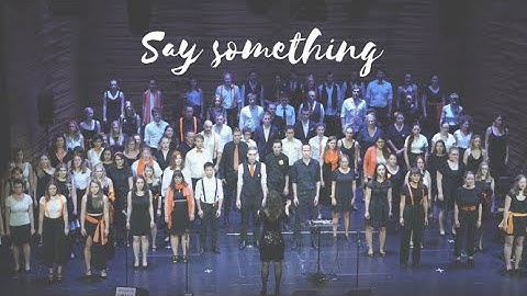Say Something Cover Choir