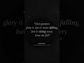 &quot;Our greatest glory is not in never falling, - #confuciusquotes