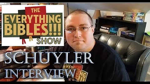 The EVERYTHING BIBLES Show - SCHUYLER Interview (w...