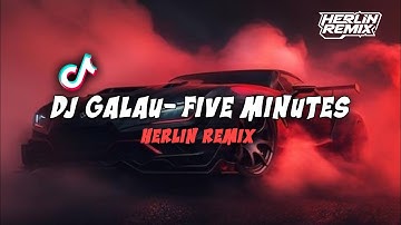 DJ GALAU - FIVE MINUTES [BOOTLEG] HerlinRemix Viral Tiktok 2K25