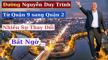 Đường Nguyễn Duy Trinh Từ Quận 9 sang Quận 2 nhiều sự thay đổi bất ngờ | Tony Ngoc Official