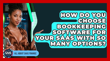 How Do You Choose Bookkeeping Software For Your SaaS With So Many Options? - All About SaaS Finance