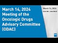March 14 2024 meeting of the oncologic drugs advisory committee odac