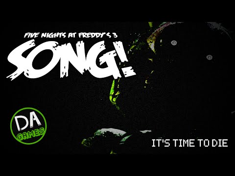 FIVE NIGHTS AT FREDDY'S 3 SONG (It's Time To Die) - DAGames