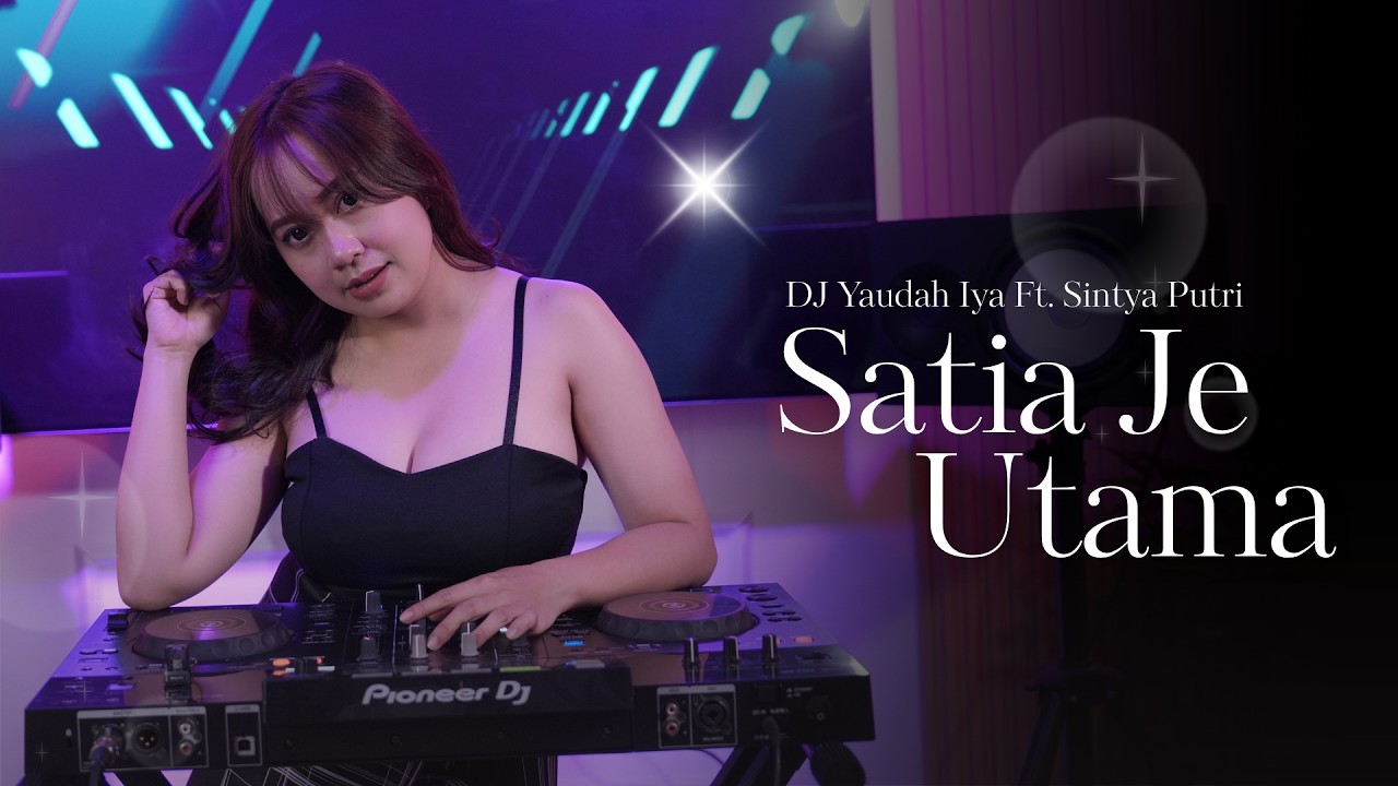 SINTYA PUTRI - SATIA JE UTAMA (Versi Rermix) featuring. YaudahIyaDJ