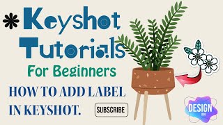 Keyshot 12 - From Beginner to Advanced Tutorials - Full Course 2023 : How to add Label in Keyshot.