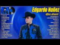 Edgardo Nuñez 2024 ~ Grandes Éxitos Mix 2024 ~ Edgardo Nuñez Álbum Completo Mas Popular 2024