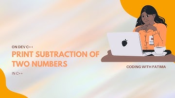 How to calculate subtraction of two numbers in C++ using Dev C++ compiler | Coding with Fatima