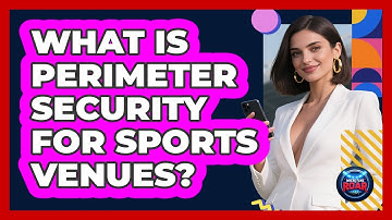 What Is Perimeter Security For Sports Venues? - Where the Fans Roar
