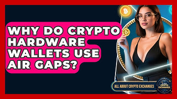Why Do Crypto Hardware Wallets Use Air Gaps? - All About Crypto Exchanges