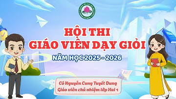 Hội thi Giáo viên dạy giỏi cấp trường năm học 2025 - 2026: Cô Nguyễn Cung Tuyết Dung
