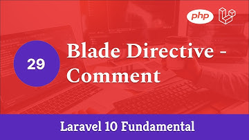 Laravel 10 Fundamental [Part 29] - Blade Directive - Comment