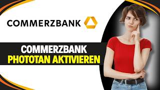 COMMERZBANK PHOTOTAN AKTIVIEREN (Schritt für Schritt)
