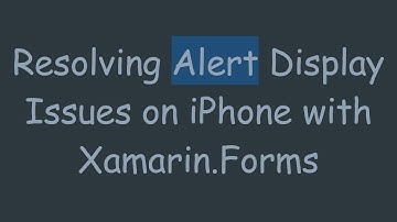 Resolving Alert Display Issues on iPhone with Xamarin.Forms