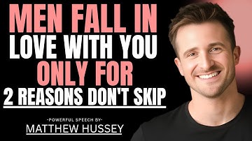 Men Fall in Love with You Only for 2 Reasons | Matthew Hussey
