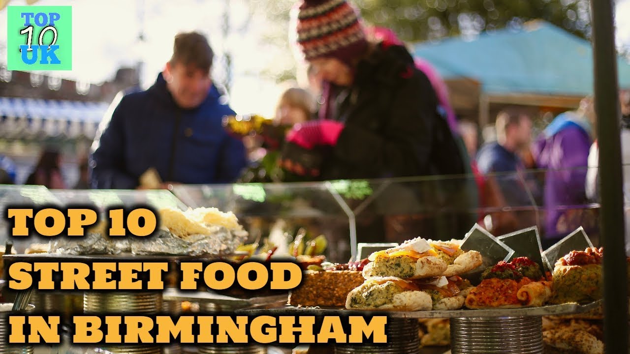 Top Ten Street Food In Birmingham YouTube