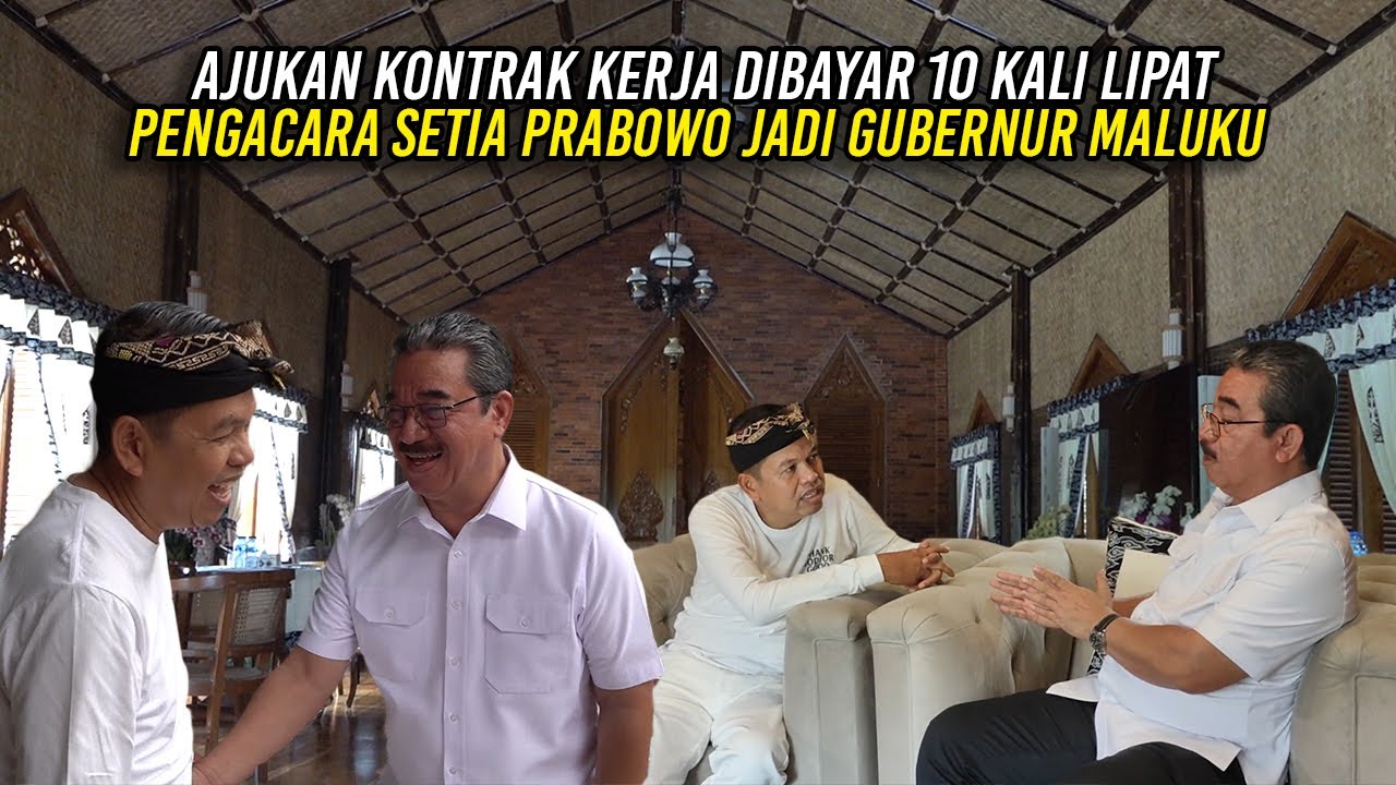 AJUKAN KONTRAK KERJA DIBAYAR 10 KALI LIPAT | PENGACARA SETIA PRABOWO KINI JADI GUBERNUR MALUKU