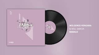 Wilgenis Vergara, Will Garcia - Babalu #afrohouse #dance #2022