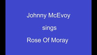 Rose Of Moray+OnScreen Lyrics -- Johnny McEvoy