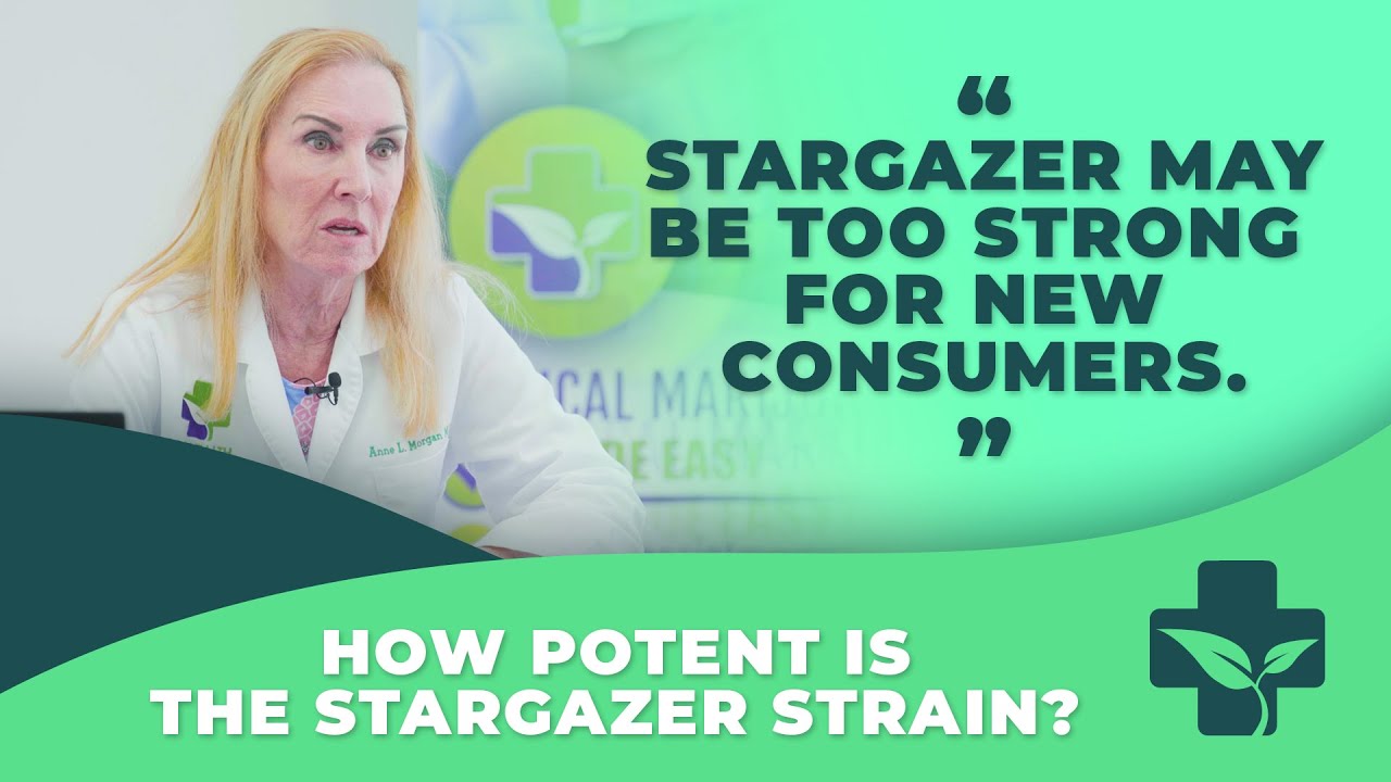 How Strong is Stargazer Cannabis? An MMJ Doctor Reveals...