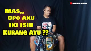 MAS OPO AKU IKI ISIH KURANG AYU VERSI KOPLO TERBARU - ANNYCO MUSIK