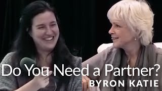 Do You Really Need a Partner to Be Happy?-The Work of Byron Katie®