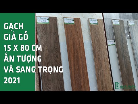 Gạch giả gỗ 15x80 cm ẤN TƯỢNG và SANG TRỌNG 2021