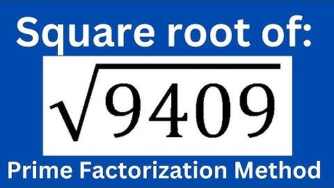 Square Root of 9409 by prime factorization method