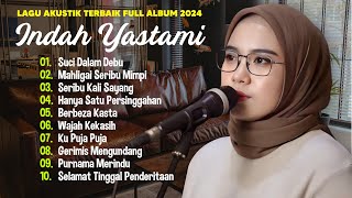 Indah Yastami 'Suci dalam Debu' 'Mahligai Seribu Mimpi' | Lagu Akustik Terbaik | Full Album 2024