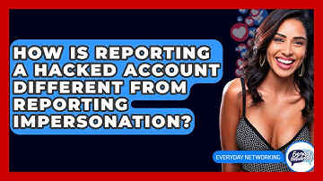 How Is Reporting A Hacked Account Different From Reporting Impersonation? - Everyday-Networking