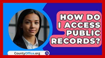 How Do I Access Public Records? - CountyOffice.org