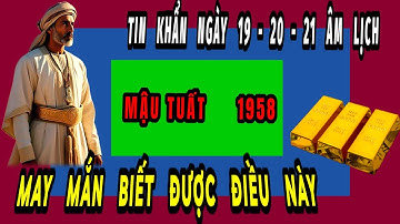 Thầy báo tin khẩn cho tuổi mậu Tuất 1958 đúng 3 ngày tới của tháng 10 âm lịch may mắn biết điều này.