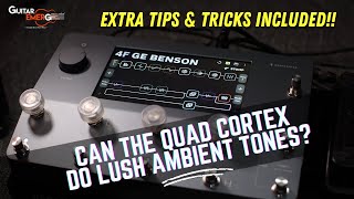 Neural DSP Quad Cortex - Can It Do Lush Ambient Tones?