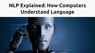 NLP Explained: How Computers Understand Language