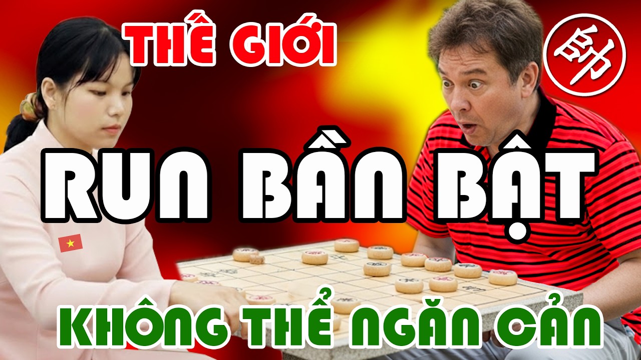 Thế giới RUN BẦN BẬT cách Ngô Lan Hương đánh Xe Pháo Mã không thể ngăn cản